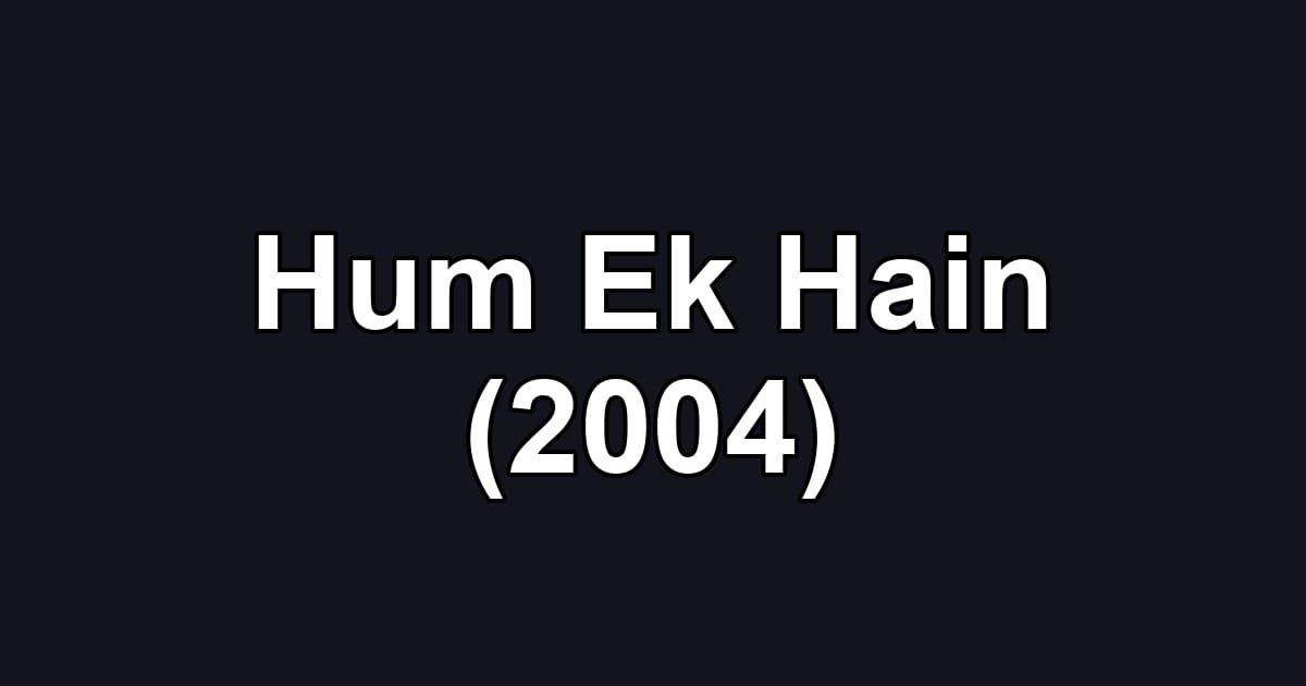 Hum Ek Hain (2004)
