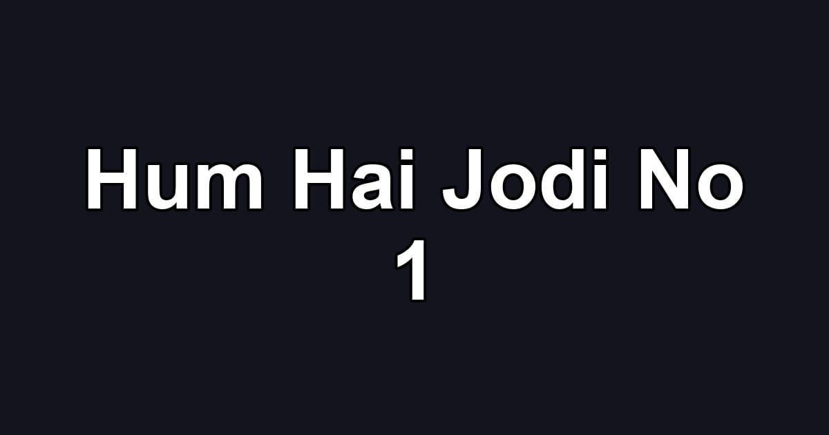 Hum Hai Jodi No 1
