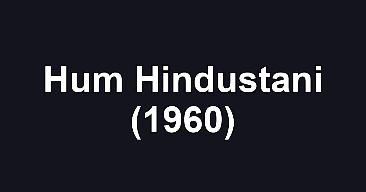 Hum Hindustani (1960)