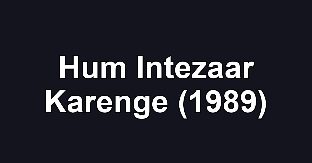 Hum Intezaar Karenge (1989)