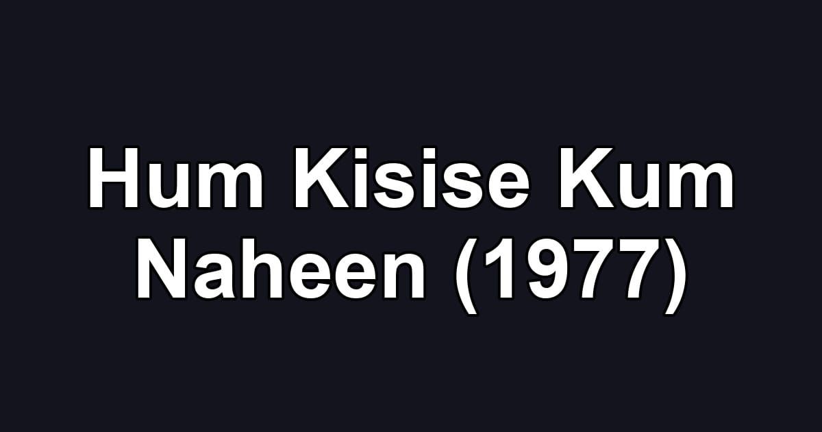 Hum Kisise Kum Naheen (1977)