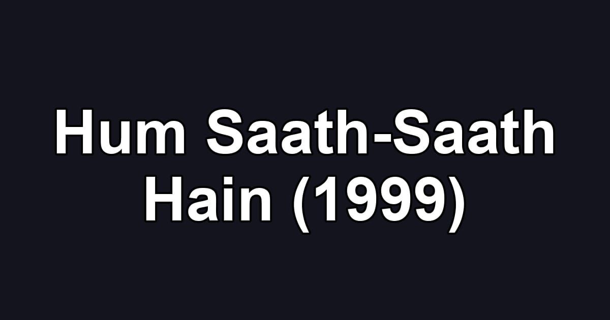 Hum Saath-Saath Hain (1999)
