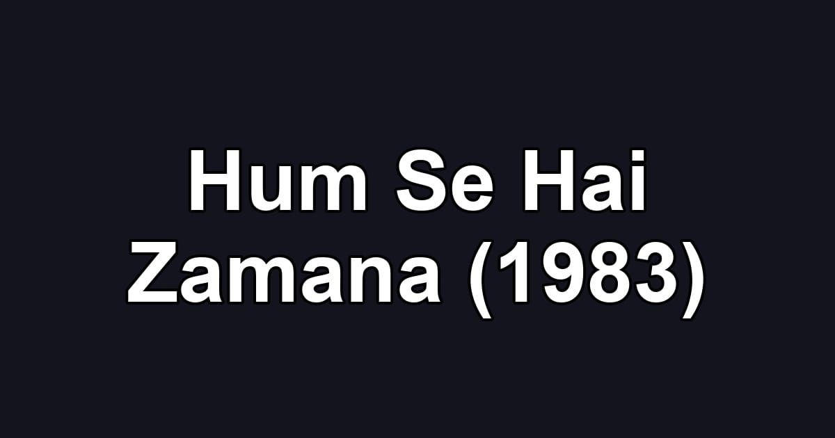 Hum Se Hai Zamana (1983)
