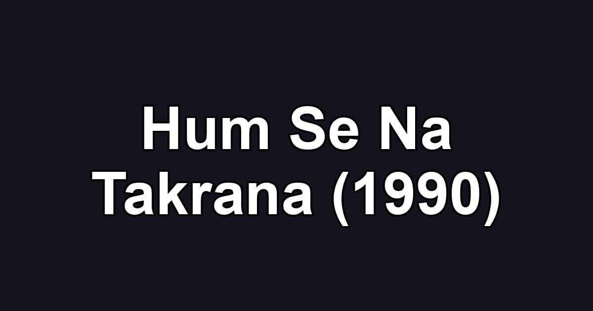 Hum Se Na Takrana (1990)