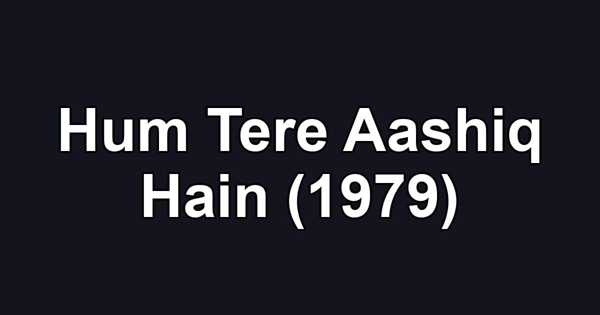 Hum Tere Aashiq Hain (1979)