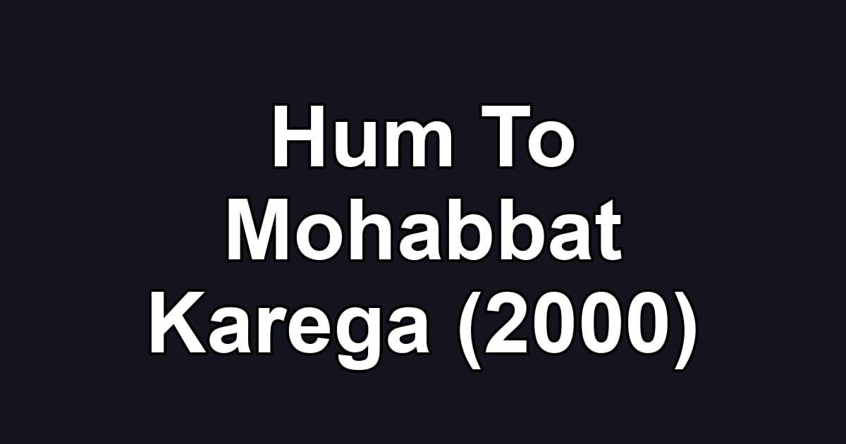 Hum To Mohabbat Karega (2000)