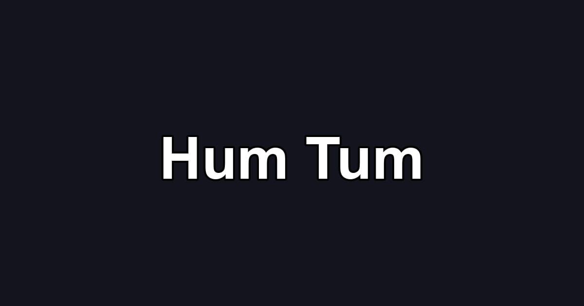 Hum Tum