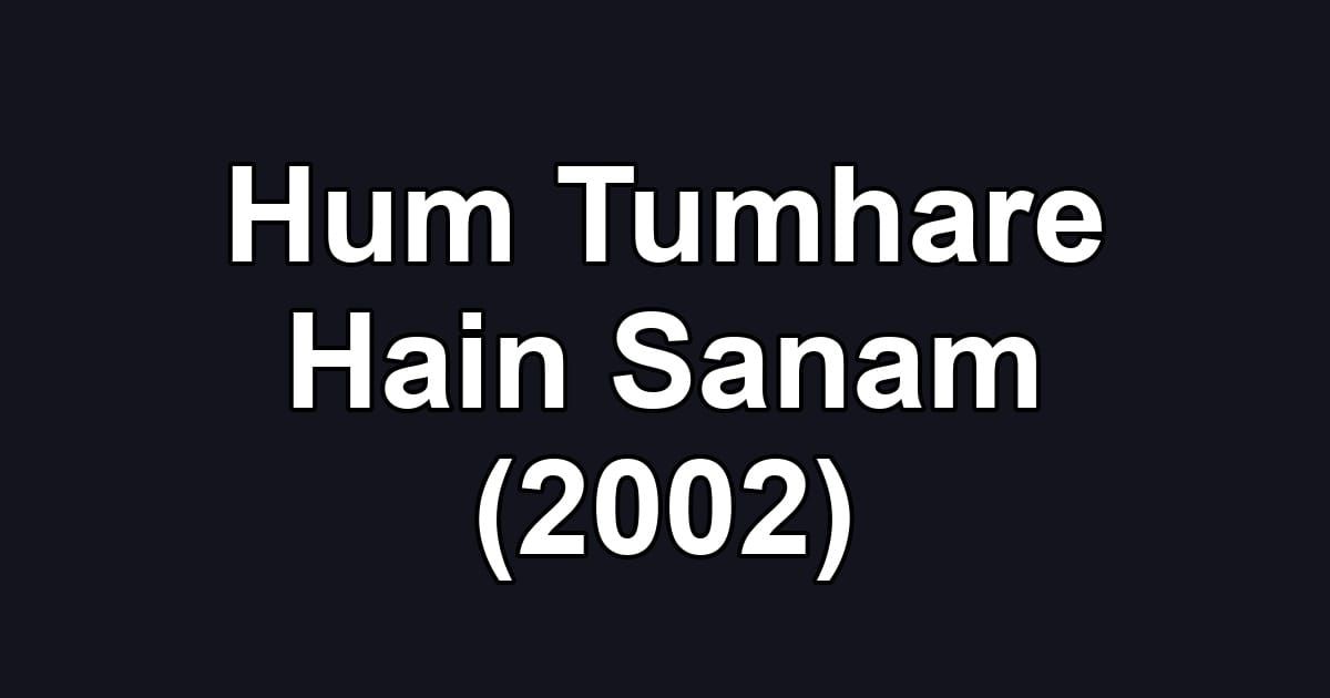 Hum Tumhare Hain Sanam (2002)