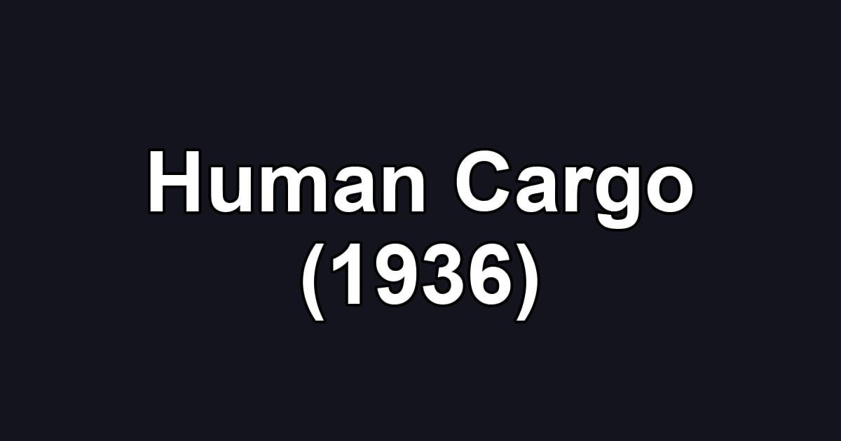 Human Cargo (1936)