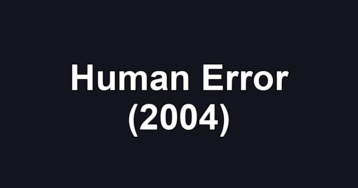 Human Error (2004)
