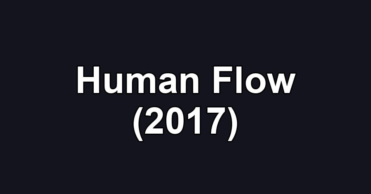 Human Flow (2017)