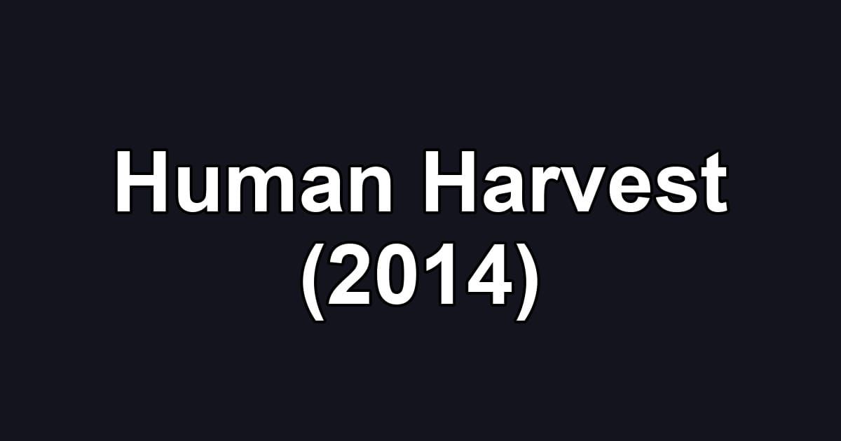 Human Harvest (2014)