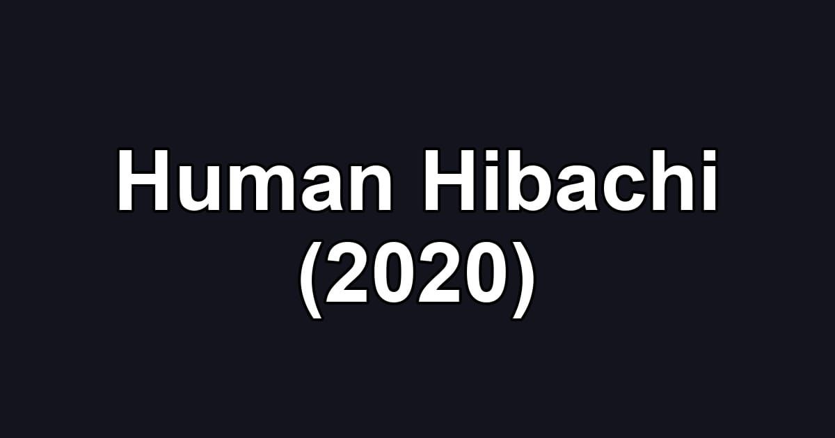 Human Hibachi (2020)