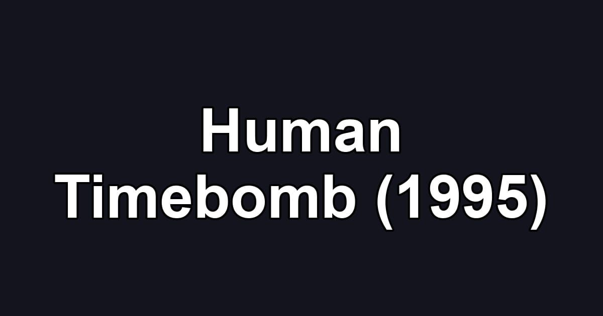 Human Timebomb (1995)