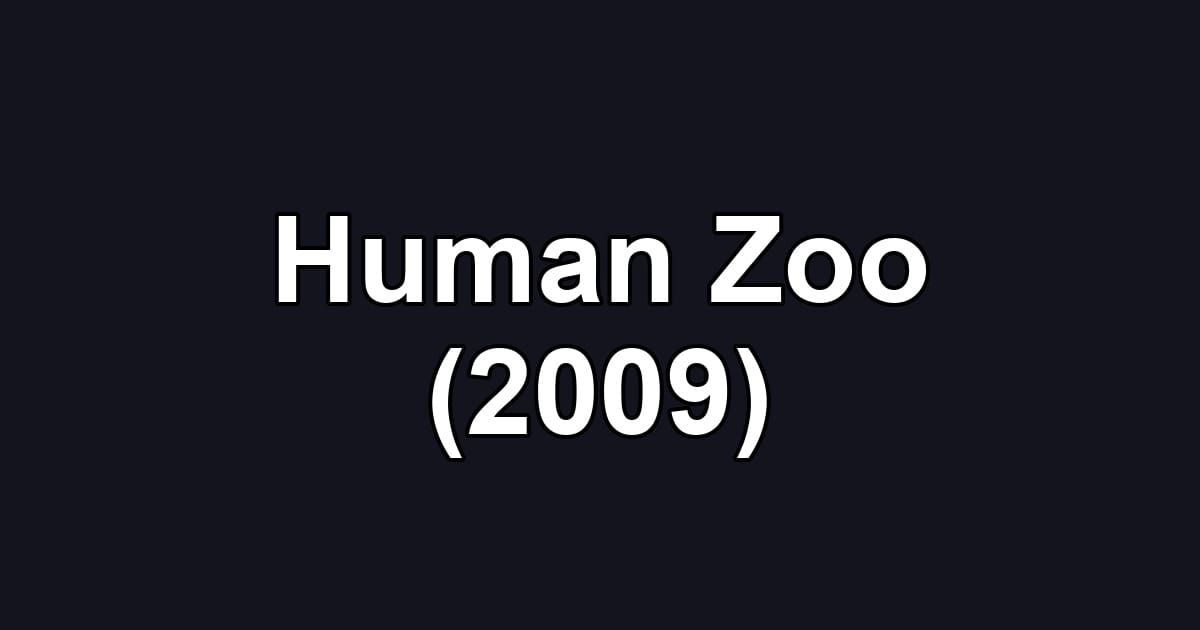 Human Zoo (2009)