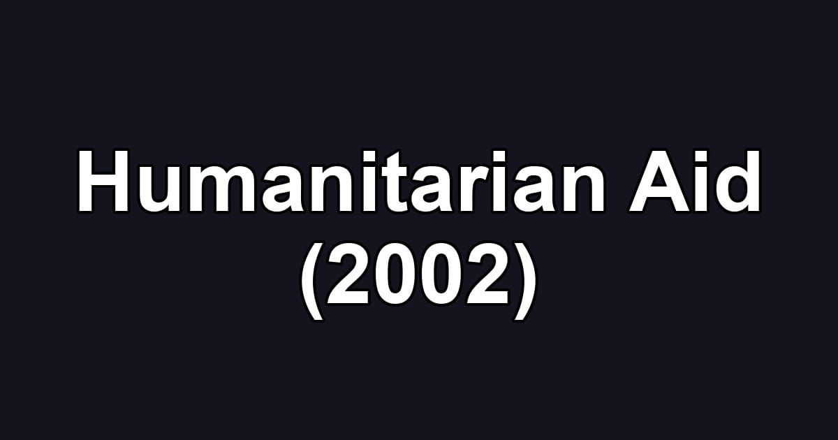Humanitarian Aid (2002)