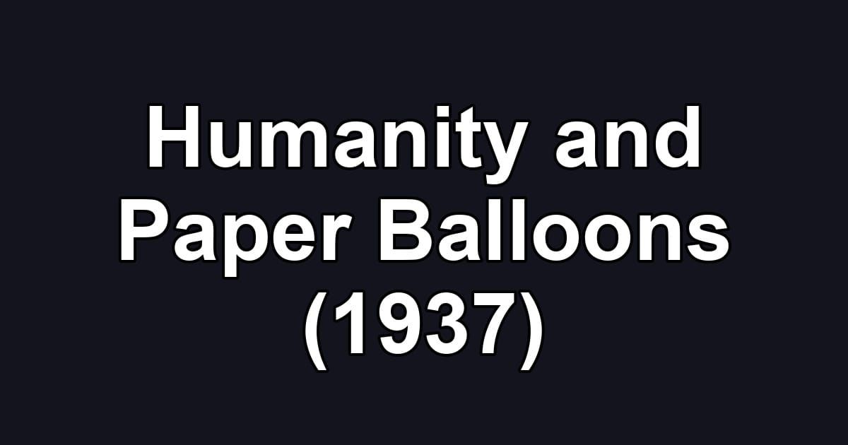 Humanity and Paper Balloons (1937)