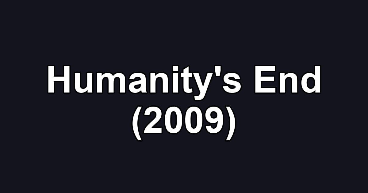 Humanity's End (2009)