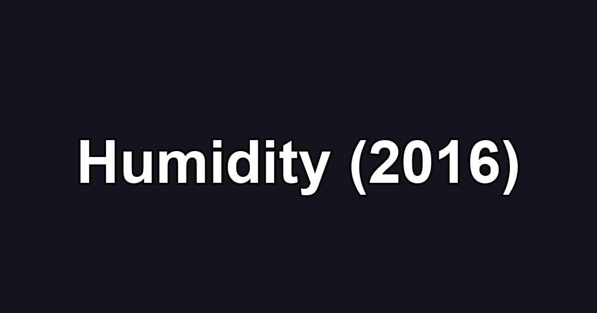 Humidity (2016)
