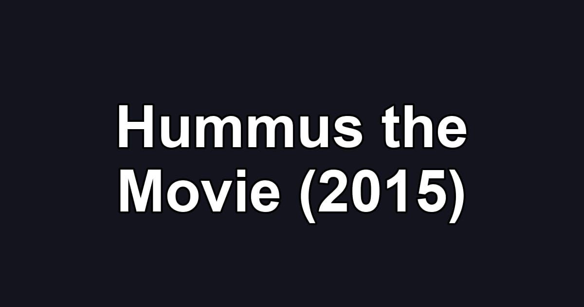 Hummus the Movie (2015)