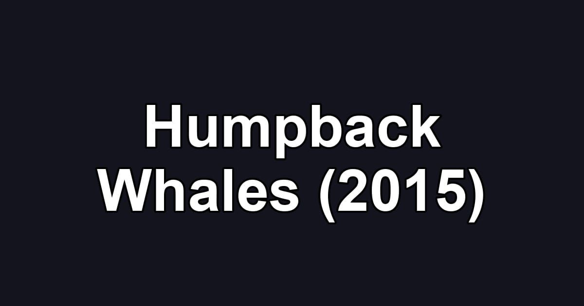 Humpback Whales (2015)