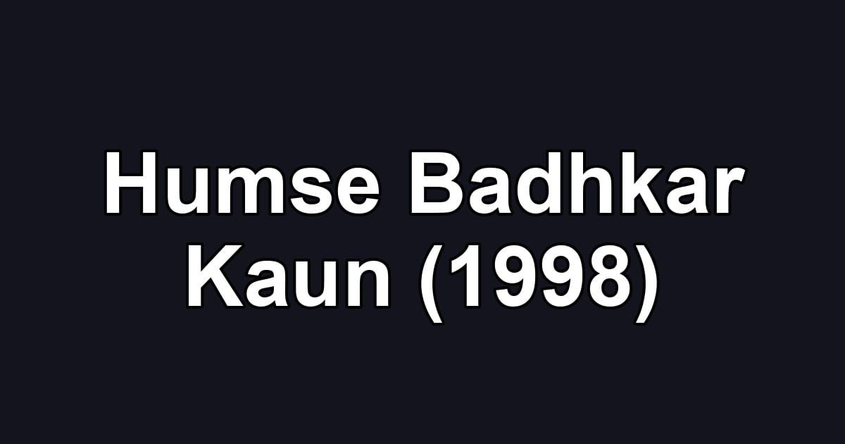 Humse Badhkar Kaun (1998)