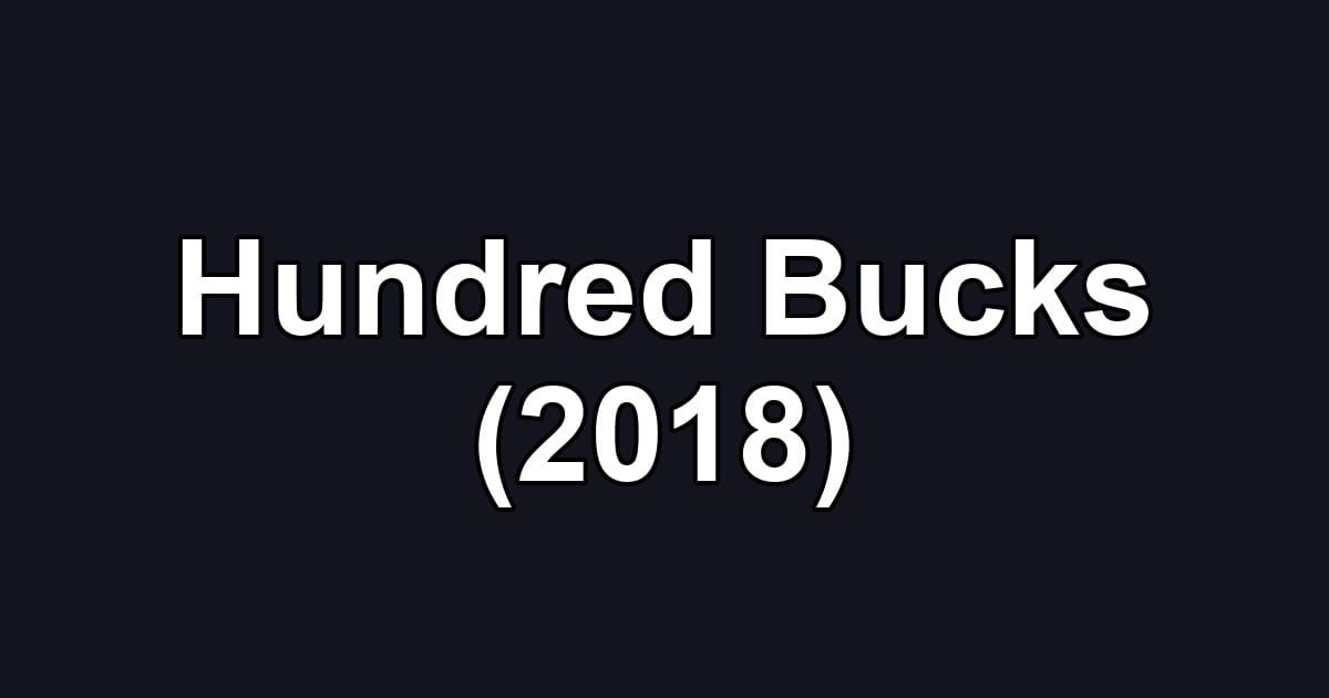 Hundred Bucks (2018)