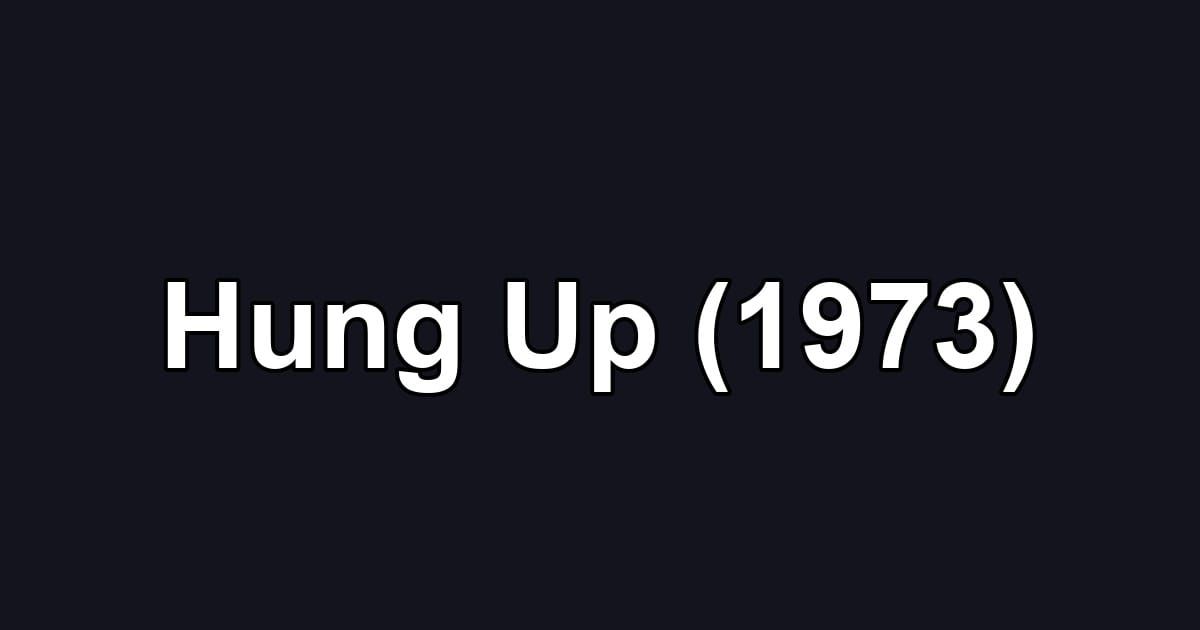Hung Up (1973)
