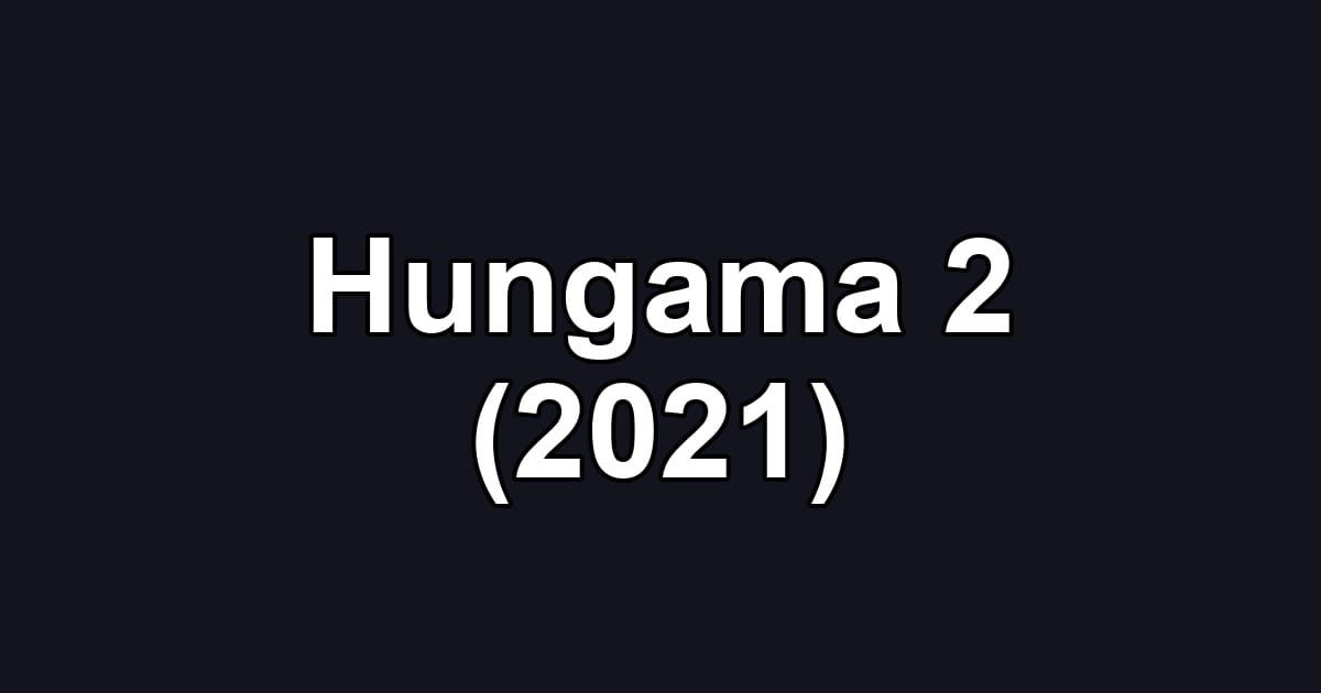Hungama 2 (2021)