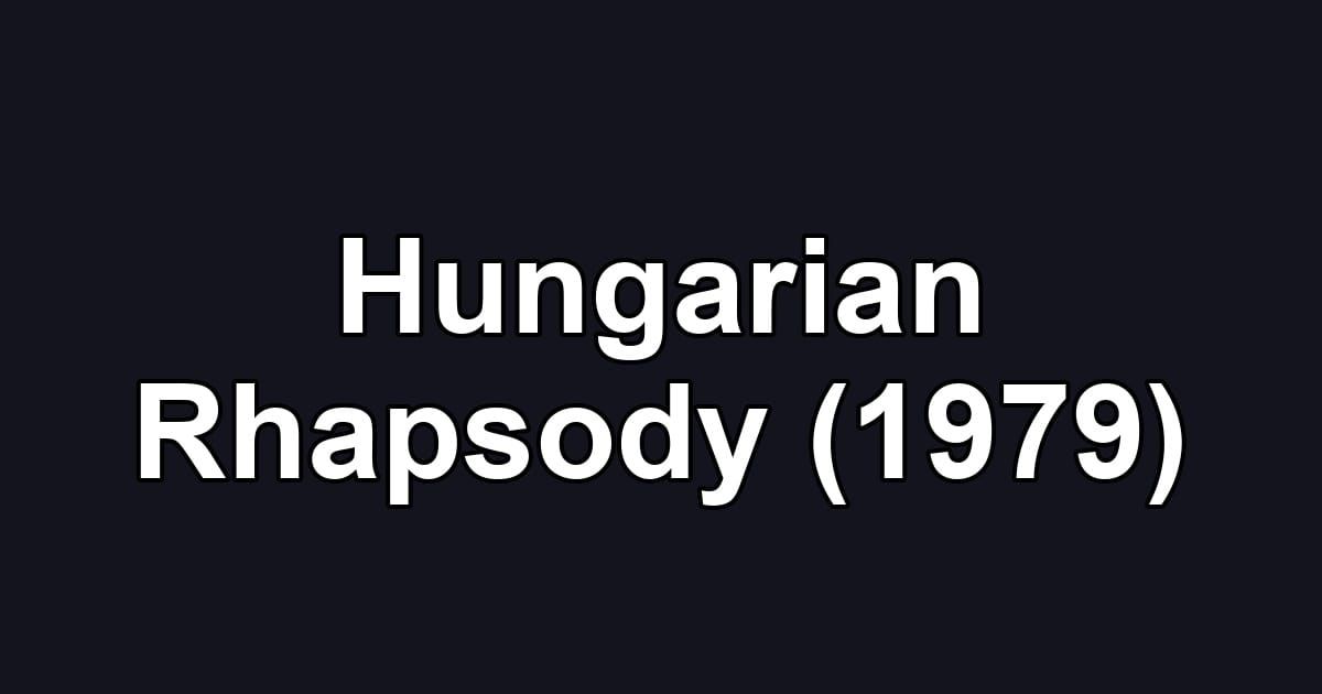 Hungarian Rhapsody (1979)