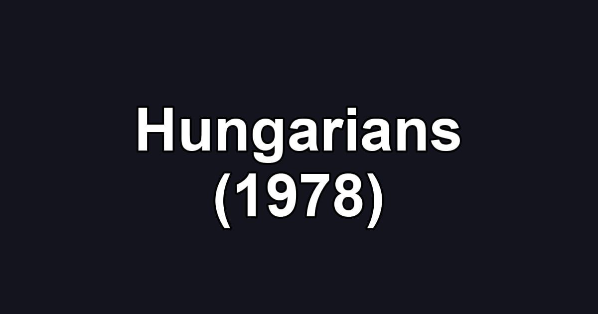 Hungarians (1978)
