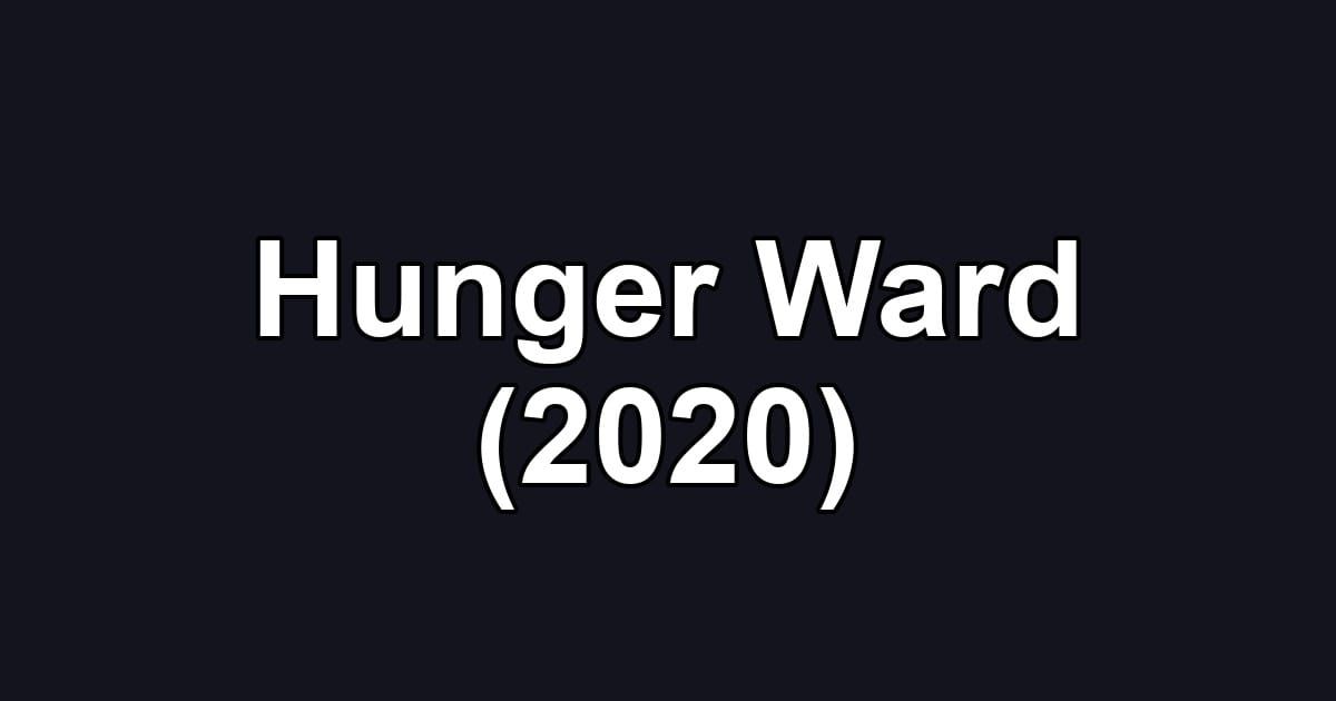 Hunger Ward (2020)