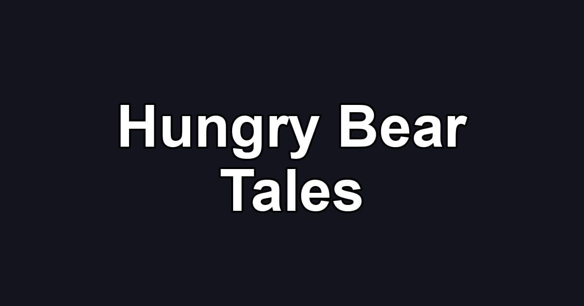 Hungry Bear Tales