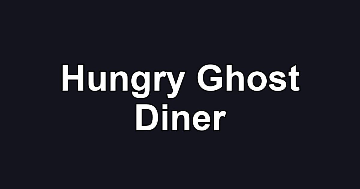 Hungry Ghost Diner