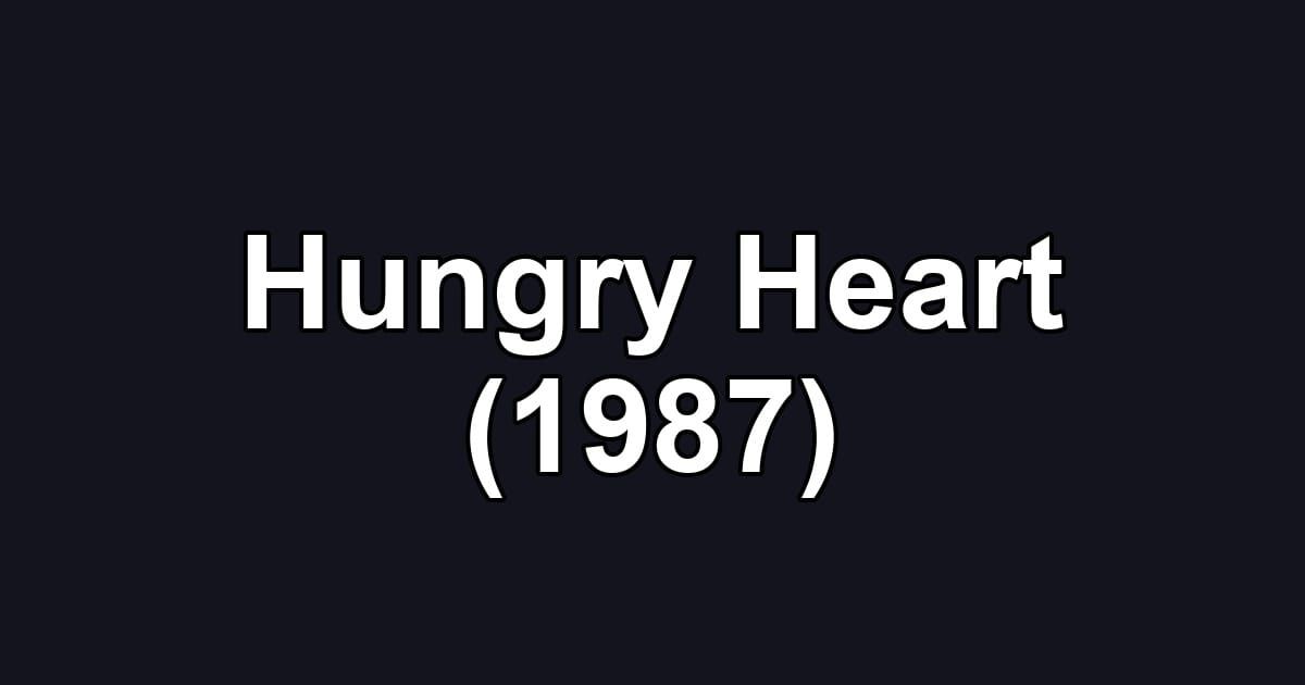 Hungry Heart (1987)