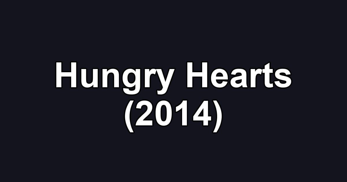 Hungry Hearts (2014)