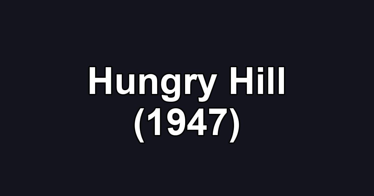 Hungry Hill (1947)