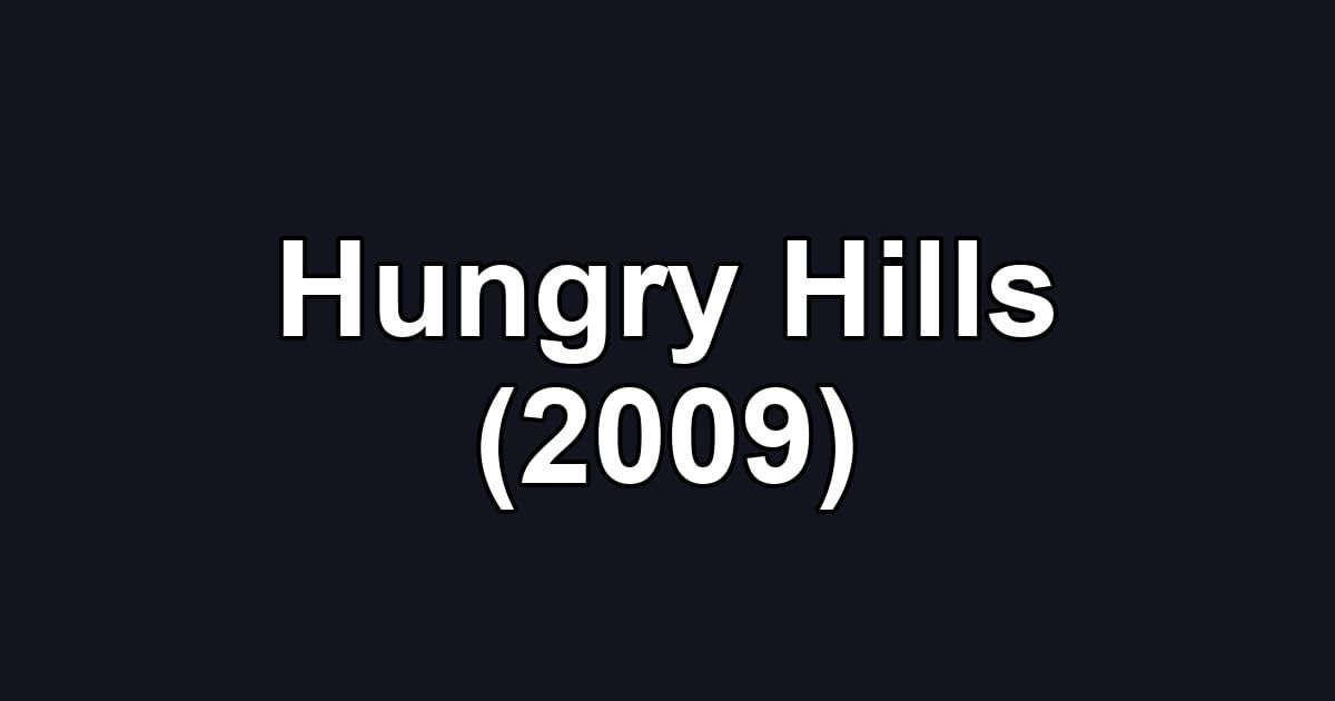 Hungry Hills (2009)