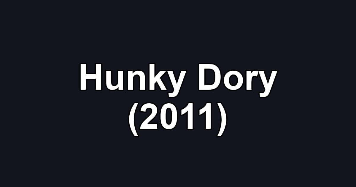 Hunky Dory (2011)