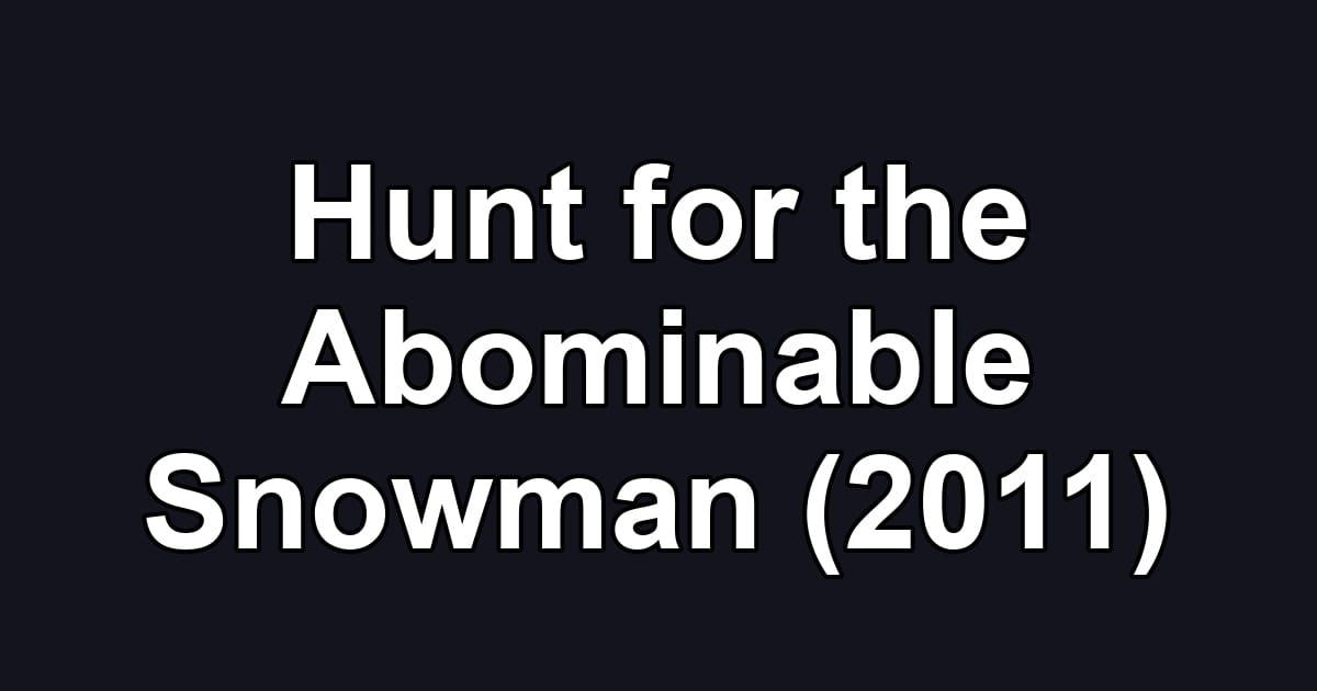 Hunt for the Abominable Snowman (2011)