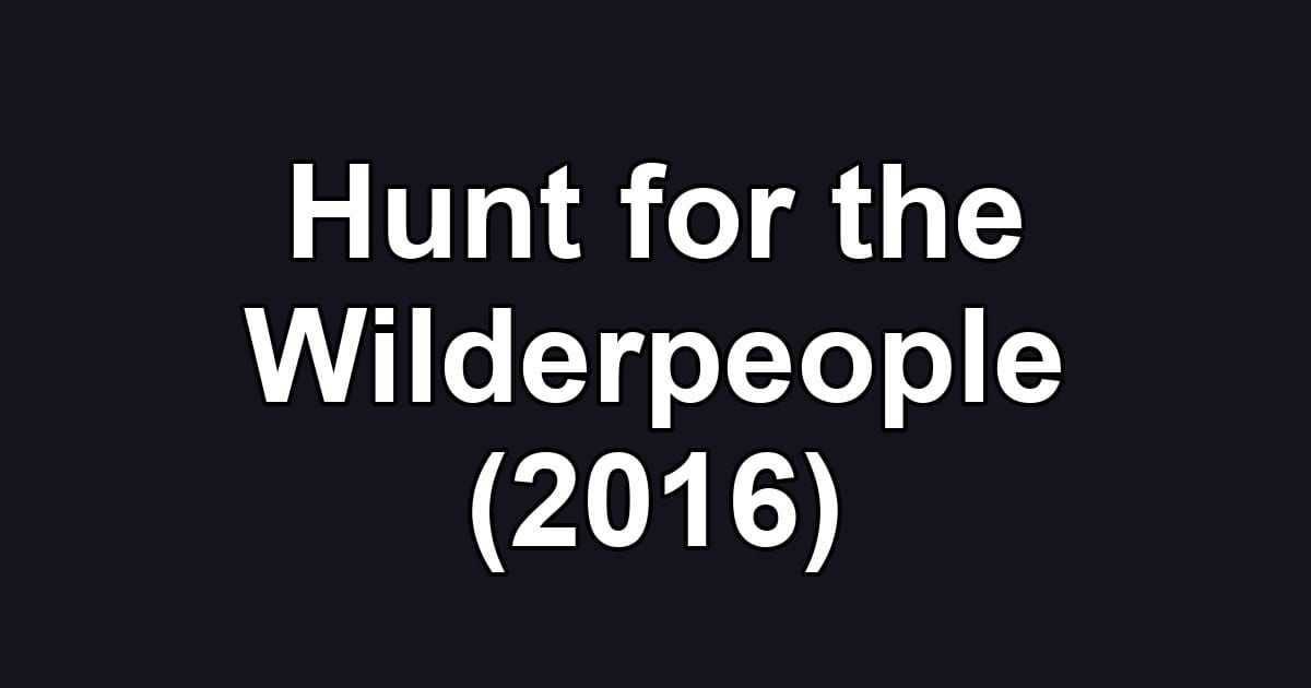 Hunt for the Wilderpeople (2016)