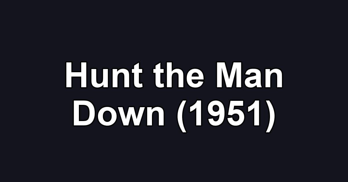 Hunt the Man Down (1951)