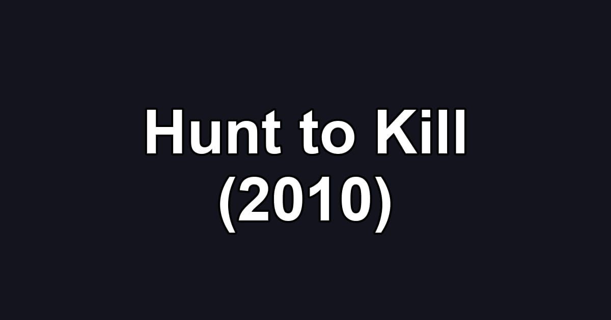Hunt to Kill (2010)