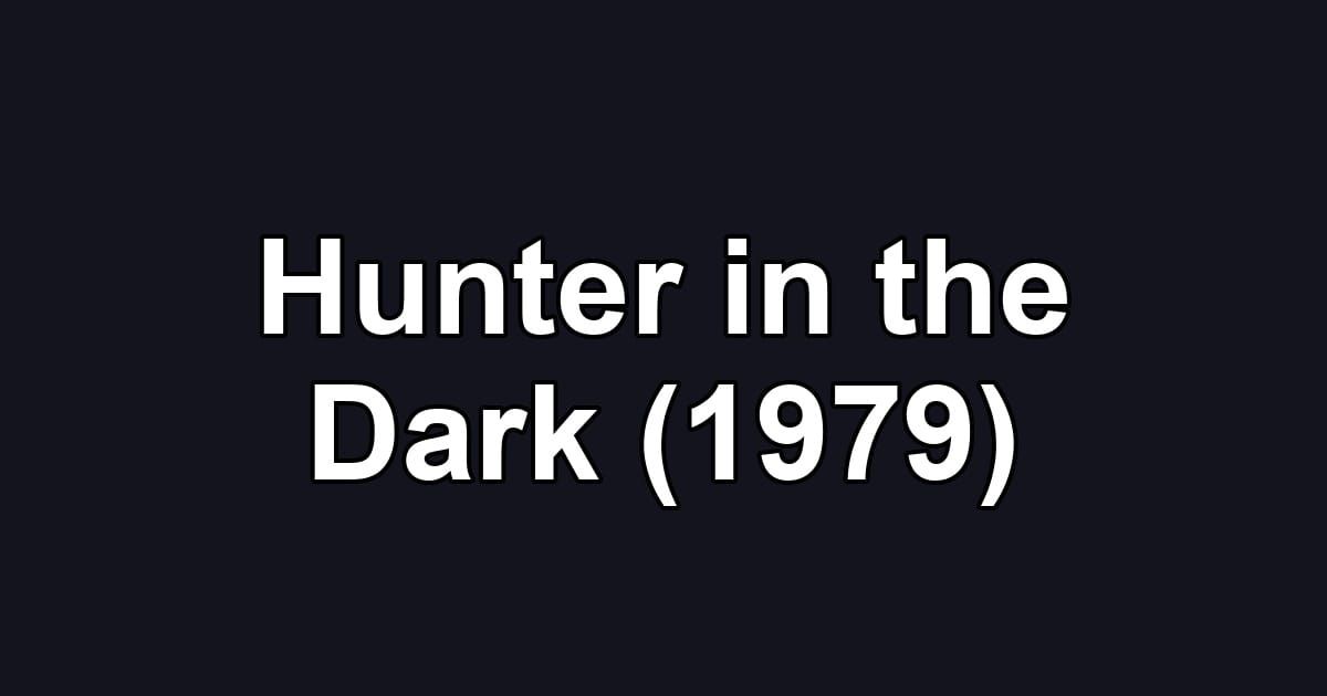Hunter in the Dark (1979)