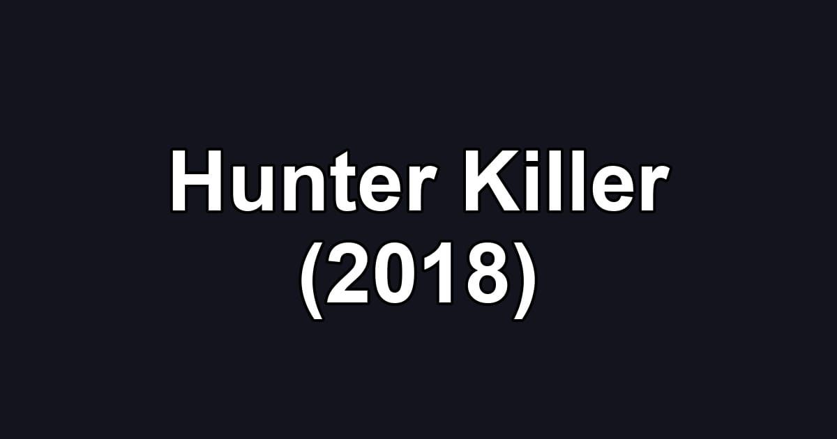Hunter Killer (2018)