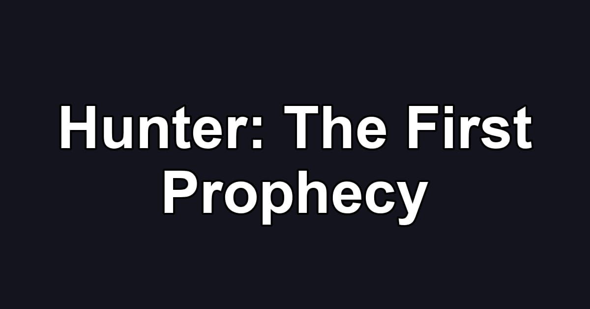 Hunter: The First Prophecy