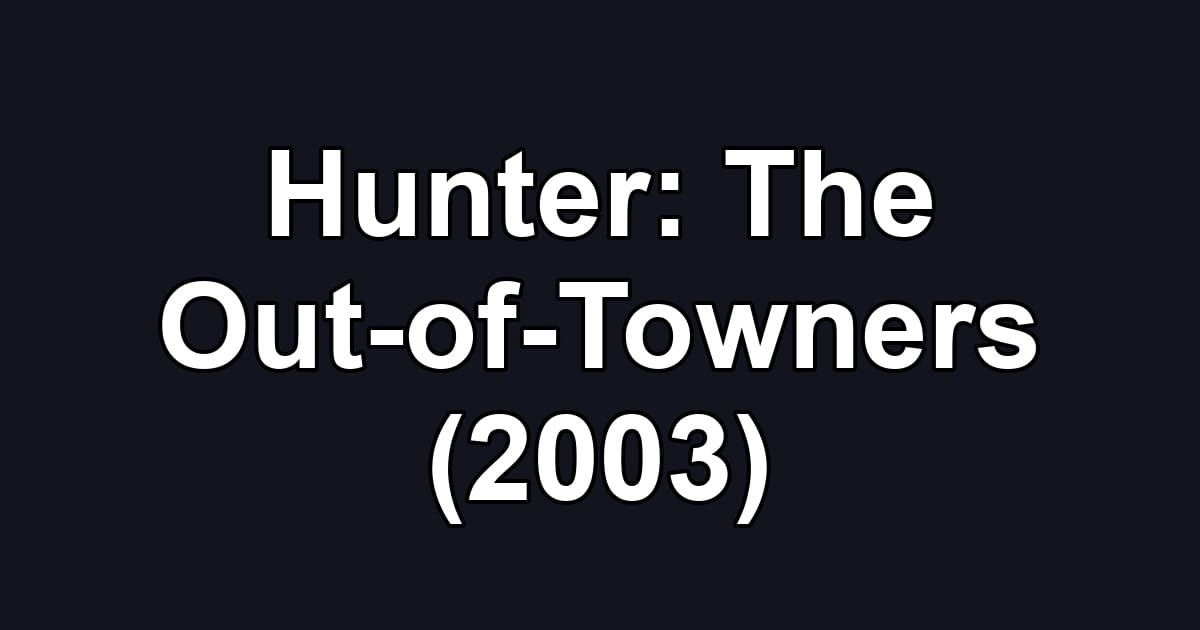 Hunter: The Out-of-Towners (2003)