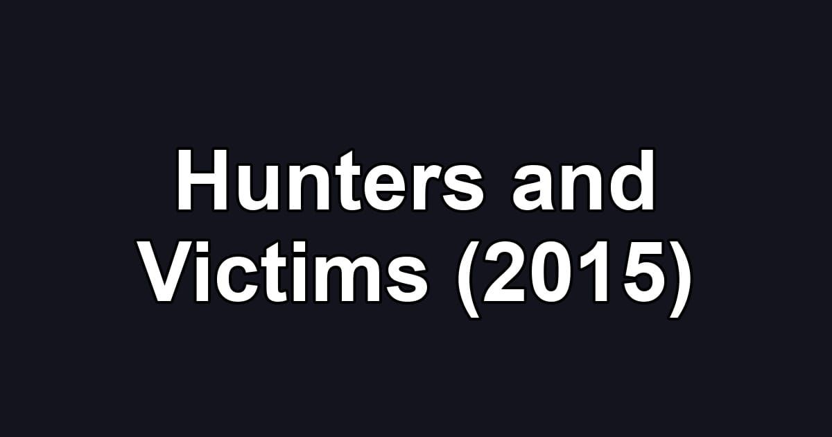 Hunters and Victims (2015)