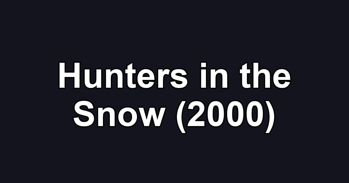 Hunters in the Snow (2000)