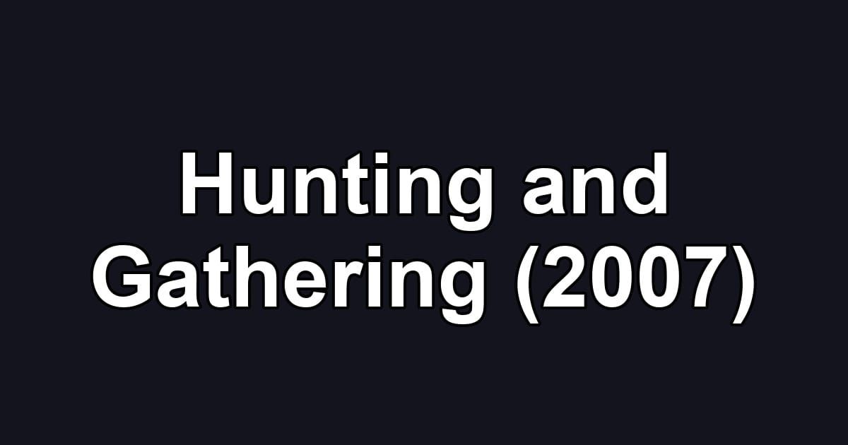 Hunting and Gathering (2007)